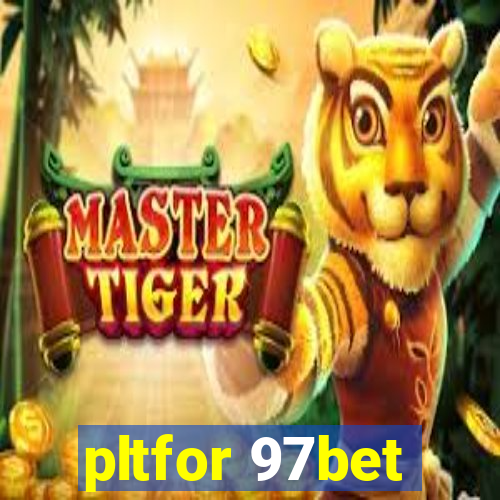 pltfor 97bet